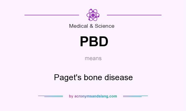 What does PBD mean? It stands for Paget`s bone disease