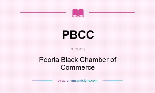 What does PBCC mean? It stands for Peoria Black Chamber of Commerce