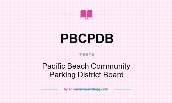 What does PBCPDB mean? It stands for Pacific Beach Community Parking District Board