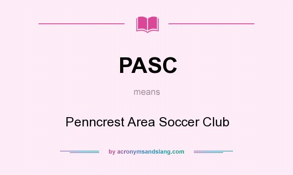What does PASC mean? It stands for Penncrest Area Soccer Club