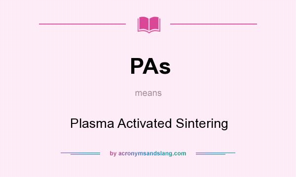 What does PAs mean? It stands for Plasma Activated Sintering