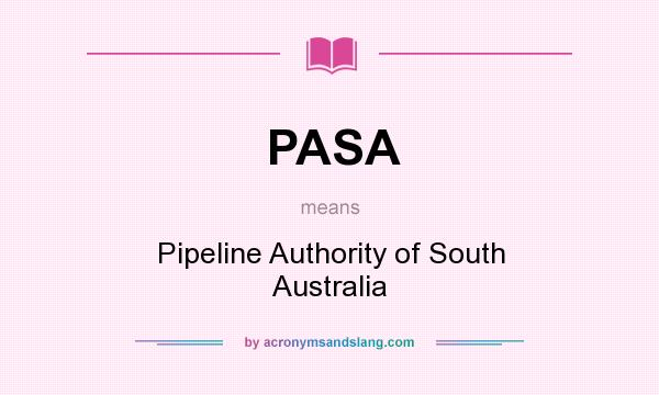 What does PASA mean? It stands for Pipeline Authority of South Australia