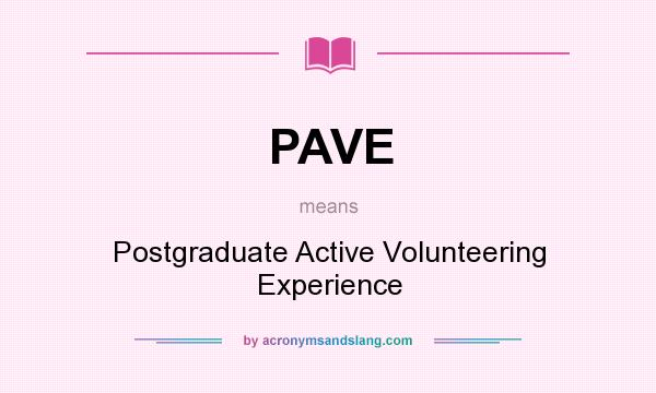What does PAVE mean? It stands for Postgraduate Active Volunteering Experience