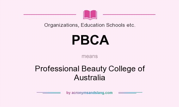What does PBCA mean? It stands for Professional Beauty College of Australia