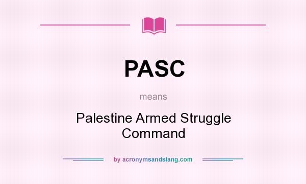 What does PASC mean? It stands for Palestine Armed Struggle Command