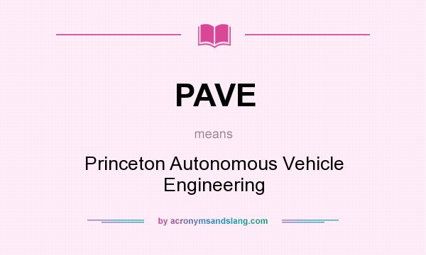 What does PAVE mean? It stands for Princeton Autonomous Vehicle Engineering