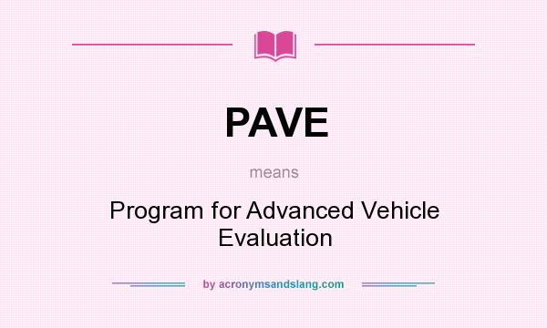 What does PAVE mean? It stands for Program for Advanced Vehicle Evaluation