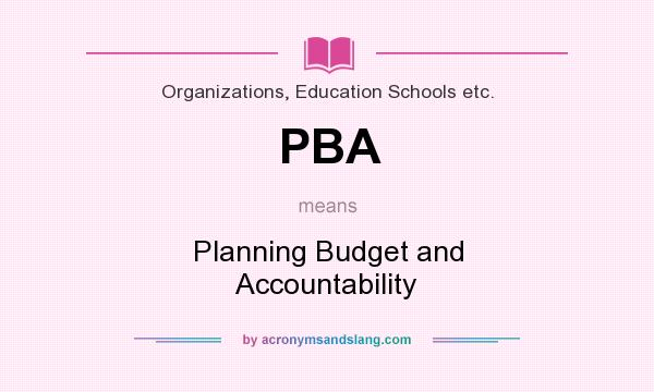 What does PBA mean? It stands for Planning Budget and Accountability