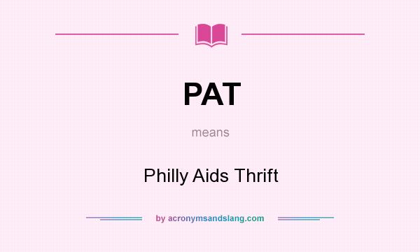 What does PAT mean? It stands for Philly Aids Thrift