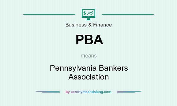 What does PBA mean? It stands for Pennsylvania Bankers Association