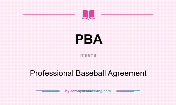What does PBA mean? It stands for Professional Baseball Agreement