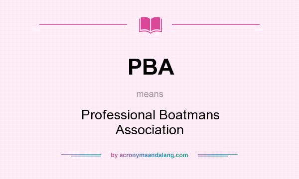 What does PBA mean? It stands for Professional Boatmans Association