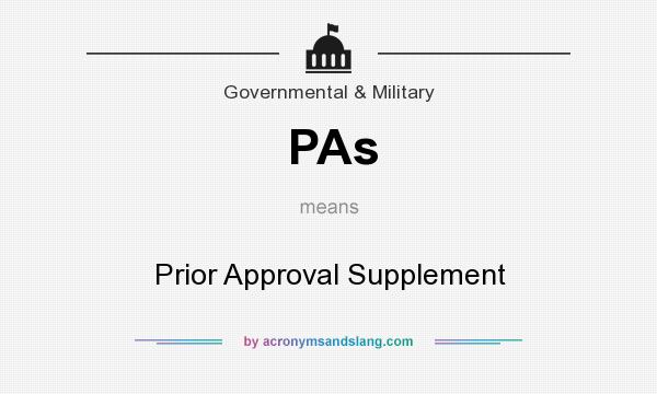 What does PAs mean? It stands for Prior Approval Supplement