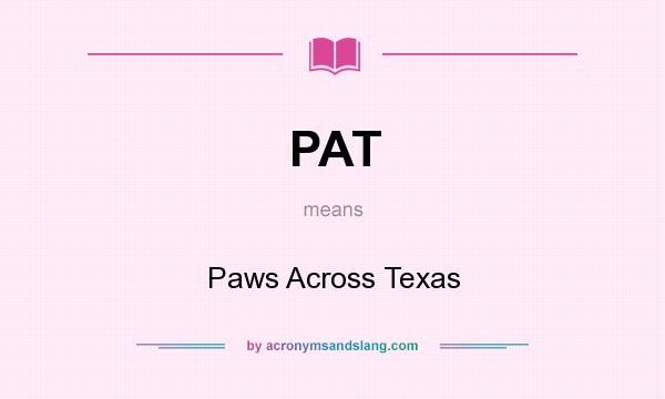 What does PAT mean? It stands for Paws Across Texas