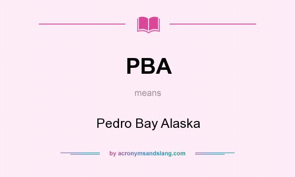 What does PBA mean? It stands for Pedro Bay Alaska
