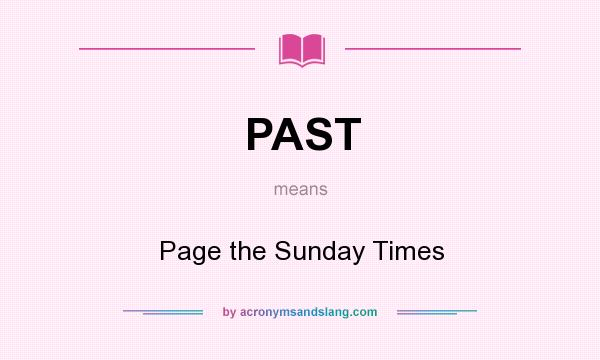 What does PAST mean? It stands for Page the Sunday Times