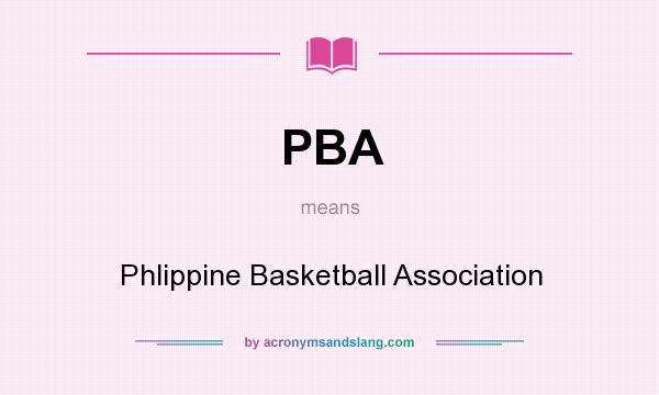 What does PBA mean? It stands for Phlippine Basketball Association