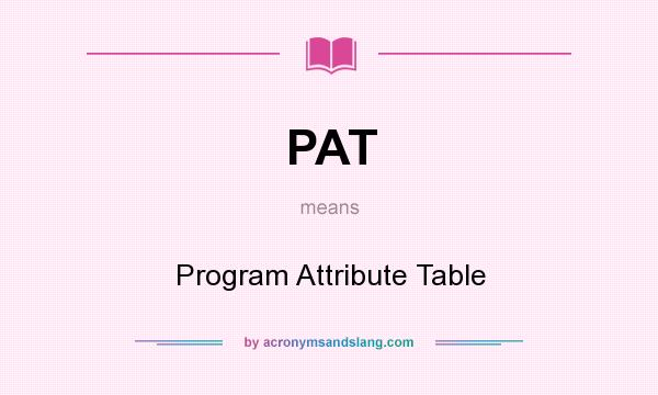 What does PAT mean? It stands for Program Attribute Table