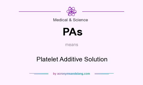 What does PAs mean? It stands for Platelet Additive Solution