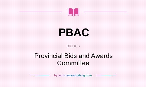 What does PBAC mean? It stands for Provincial Bids and Awards Committee