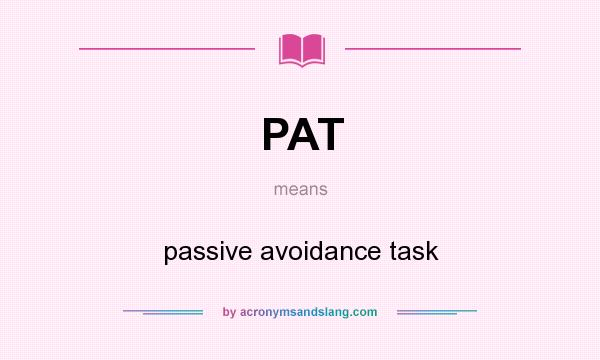 What does PAT mean? It stands for passive avoidance task