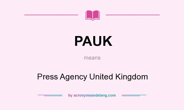What does PAUK mean? It stands for Press Agency United Kingdom