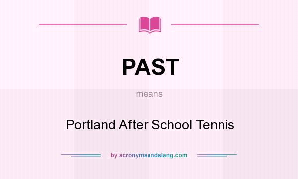 What does PAST mean? It stands for Portland After School Tennis