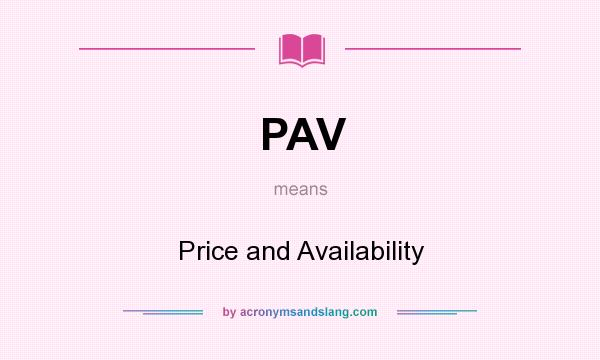 What does PAV mean? It stands for Price and Availability