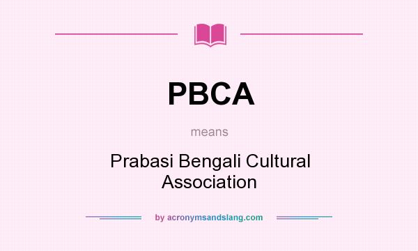 What does PBCA mean? It stands for Prabasi Bengali Cultural Association