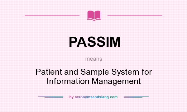 What does PASSIM mean? It stands for Patient and Sample System for Information Management