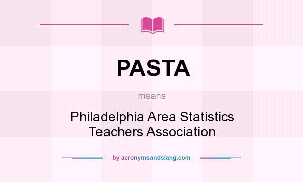 What does PASTA mean? It stands for Philadelphia Area Statistics Teachers Association