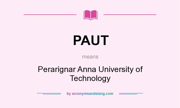 What does PAUT mean? It stands for Perarignar Anna University of Technology