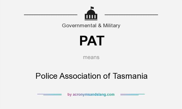 What does PAT mean? It stands for Police Association of Tasmania