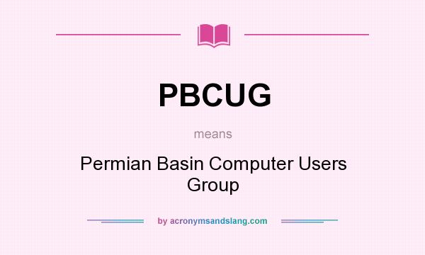 What does PBCUG mean? It stands for Permian Basin Computer Users Group