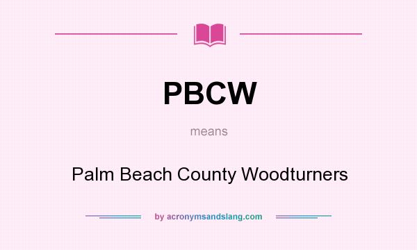 What does PBCW mean? It stands for Palm Beach County Woodturners