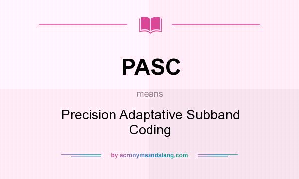 What does PASC mean? It stands for Precision Adaptative Subband Coding