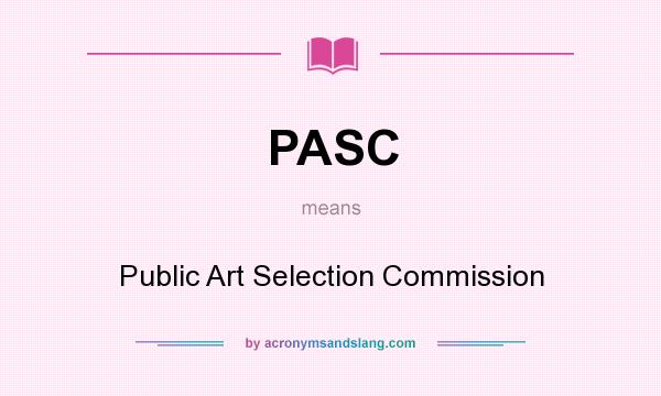 What does PASC mean? It stands for Public Art Selection Commission