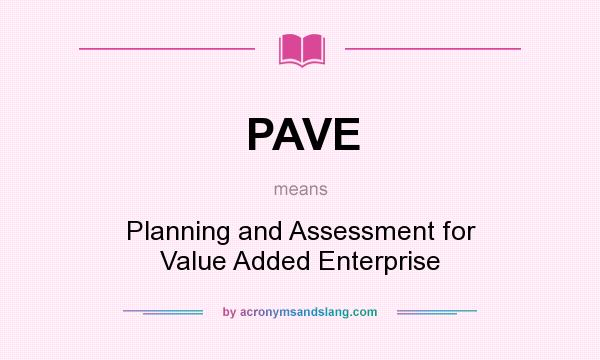 What does PAVE mean? It stands for Planning and Assessment for Value Added Enterprise