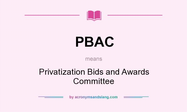 What does PBAC mean? It stands for Privatization Bids and Awards Committee