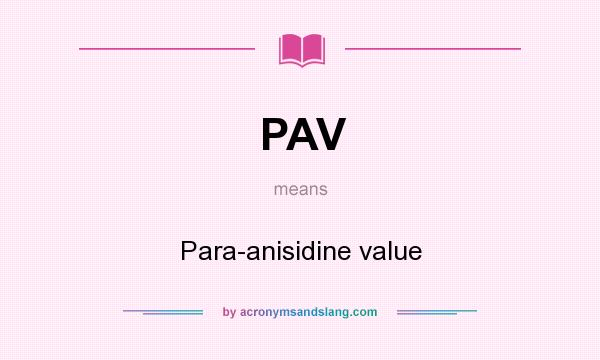What does PAV mean? It stands for Para-anisidine value