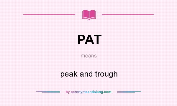 What does PAT mean? It stands for peak and trough