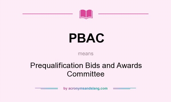 What does PBAC mean? It stands for Prequalification Bids and Awards Committee