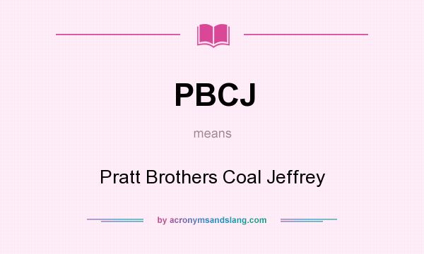 What does PBCJ mean? It stands for Pratt Brothers Coal Jeffrey