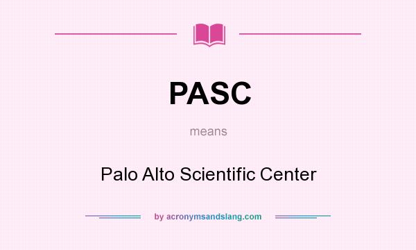 What does PASC mean? It stands for Palo Alto Scientific Center