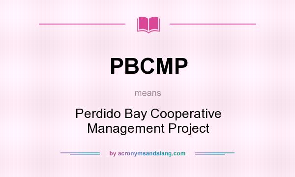 What does PBCMP mean? It stands for Perdido Bay Cooperative Management Project