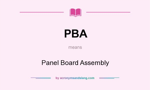 What does PBA mean? It stands for Panel Board Assembly