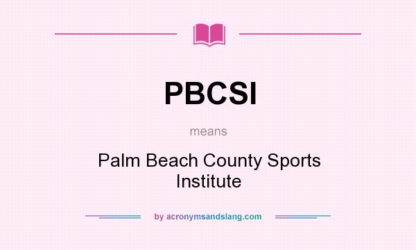 What does PBCSI mean? It stands for Palm Beach County Sports Institute