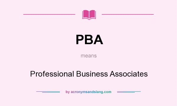 PBA Professional Business Associates In Undefined By AcronymsAndSlang