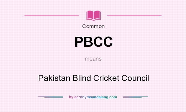 What does PBCC mean? It stands for Pakistan Blind Cricket Council