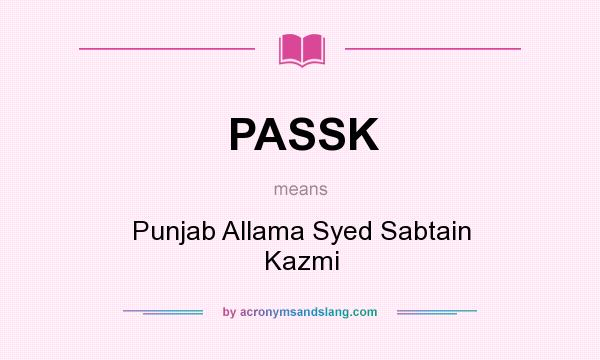 What does PASSK mean? It stands for Punjab Allama Syed Sabtain Kazmi